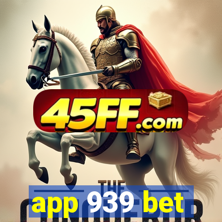app 939 bet